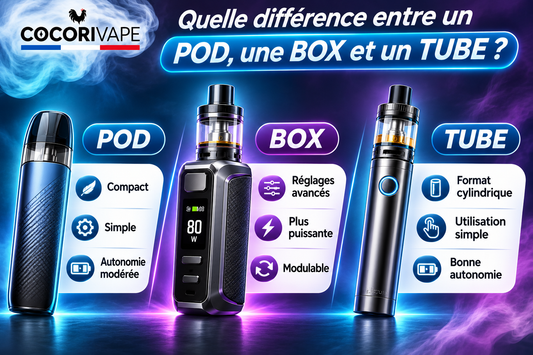 Quelle différence entre un pod, une box et un tube ? Comparatif des cigarettes électroniques